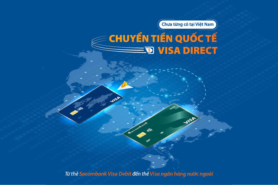 Sacombank là ngân hàng đầu tiên tại Việt Nam triển khai dịch vụ chuyển tiền nhanh đến thẻ Visa tại nước ngoài